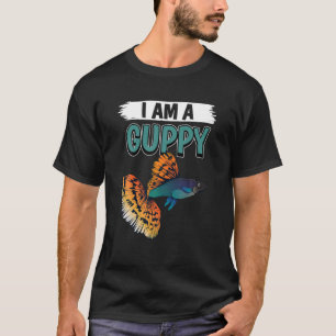 Guppies Quote Fish Aquarium Owner I Am A Guppy T-Shirt
