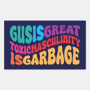 gus is great toxic masculinity is toxic rectangular sticker