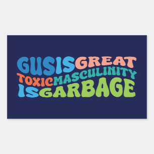 gus is great toxic masculinity is toxic rectangular sticker
