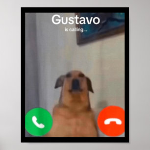 Gustavo The Dog Is Calling Funny Meme Gen Z Alpha  Poster