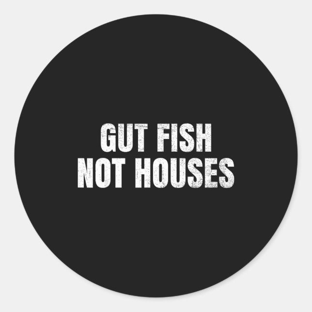 Gut Fish, Not Houses Coastal Conservation  Classic Round Sticker (Front)