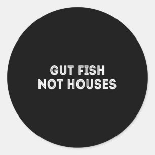 Gut Fish, Not Houses Coastal Conservation Vintage  Classic Round Sticker