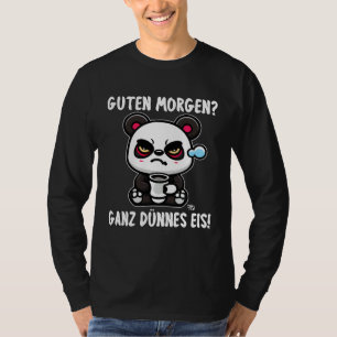 guten morgen ganz dünnes eis Grumpy Panda T-Shirt