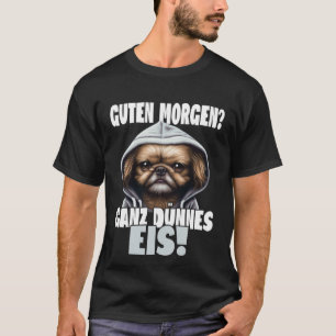 Guten Morgen Ganz thin Eis Coffee Saying T-Shirt