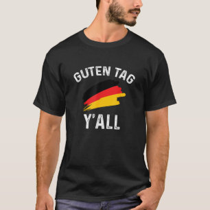 Guten Tag Y all German Flag Funny Oktoberfest T Sh T-Shirt