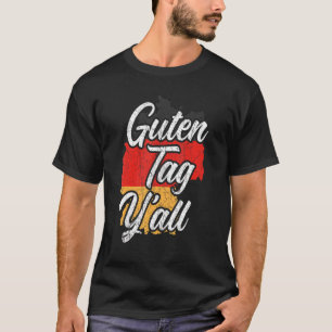 Guten Tag Y'all German Roots Deutschland Germany F T-Shirt