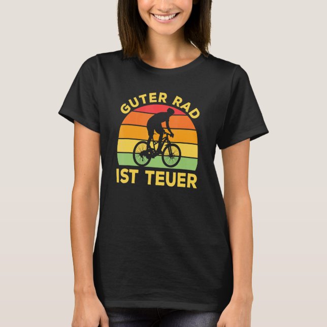 Guter Rad Ist Teuer Fahrrader Saying Mtb Mountain  T-Shirt (Front)