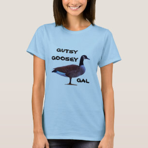 Gutsy Goosey Gal T-Shirt