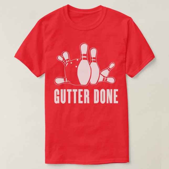 Gutter Done for Bowlers and Bowling Teams  T-Shirt (Design Front)