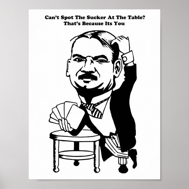 guy gambling poker casino sucker quotes art  poster (Front)
