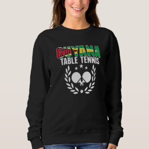 Guyana Table Tennis  Guyanese Ping Pong Team Suppo Sweatshirt