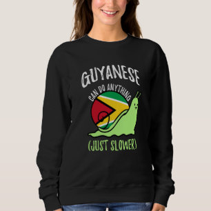 Guyanese Can Do Anything Just Slower Guyana Sweatshirt