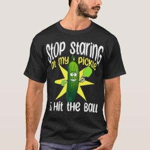 Guys Pickleball Stop Staring At My Pickle And Hit T-Shirt