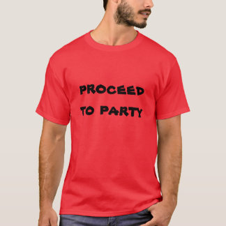 Guys Proceed To Party! T-Shirt