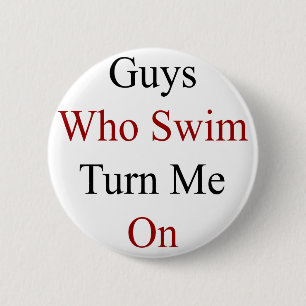 Guys Who Swim Turn Me On 6 Cm Round Badge