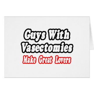 Guys With Vasectomies Make Great Lovers
