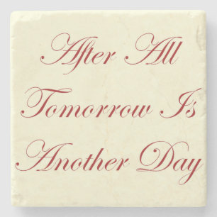 GWTW After All tomorrow is another day Stone Coaster