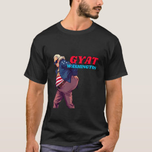 Gyat Washington Funny July 4th Slang George Washin T-Shirt