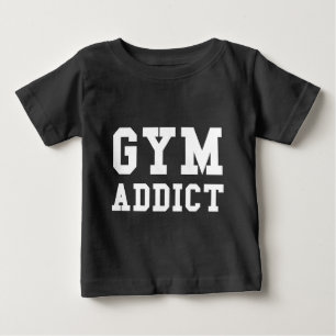 GYM ADDICT BABY T-Shirt