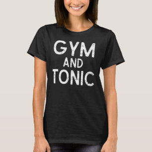 Gym and Tonic Funny Gym Workout T-Shirt