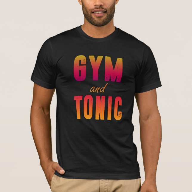 Gym and tonic T-Shirt (Front)