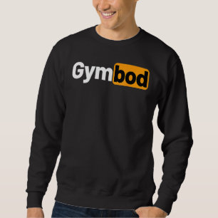 Gym Bod Workout Health Fitness Exercise Personal T Sweatshirt
