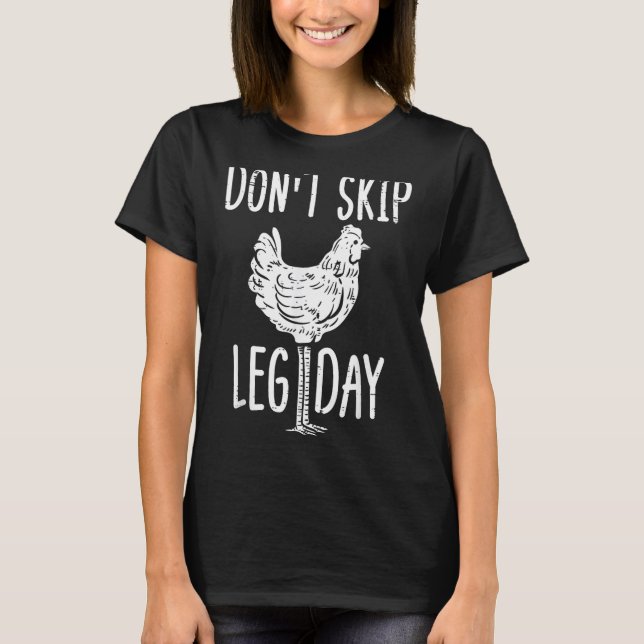 Gym Chicken Dont Skip Leg Day Fun Workout Fitness  T-Shirt (Front)