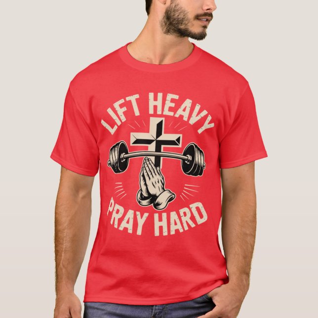 Gym Christian Workout Dad Lift Heavy Pray Hard On  T-Shirt (Front)
