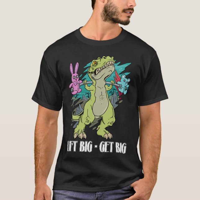 Gym Dinosaur: Lift Big, Get Big, Rule the Weights T-Shirt (Front)