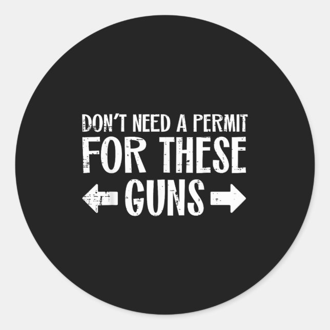 Gym Dont Need Permit For These Guns Funny Workout  Classic Round Sticker (Front)