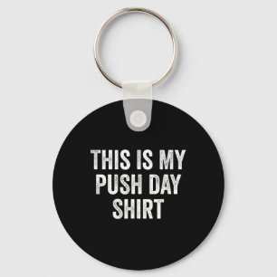 Gym Fitness Bodybuilding This Is My Push Day  Key Ring