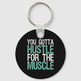 Gym Fitness Training You Gotta Hustle For Muscle Key Ring