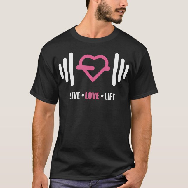 Gym Fitness Workout Apparel - Live Love And Lift T-Shirt (Front)