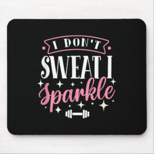 Gym Fitness Workout Funny Don't Sweat I Sparkle Qu Mouse Pad