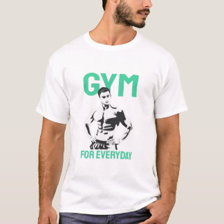 Gym For Everyday Gym motivational Gift For T-Shirt