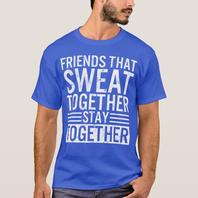 Gym Friendshat Sweatogether Stay family T-Shirt (Front)