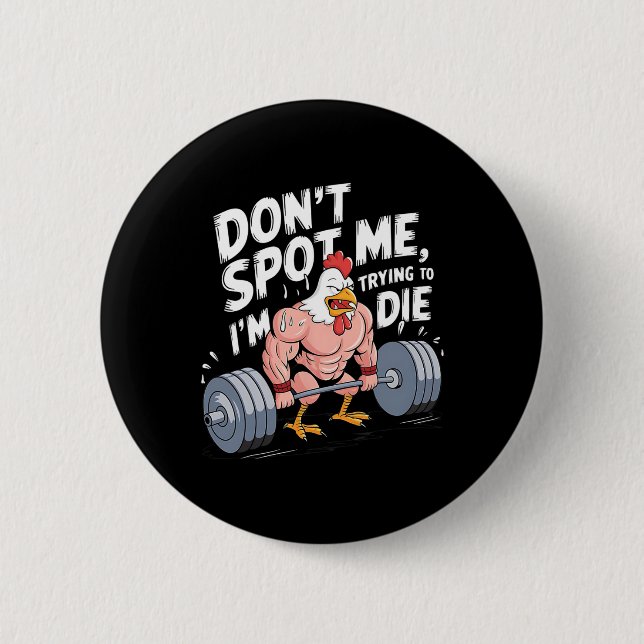 Gym Funny Don't Spot Me I'm Trying To Die Bodybuil 6 Cm Round Badge (Front)