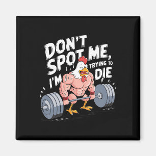 Gym Funny Don't Spot Me I'm Trying To Die Bodybuil Magnet