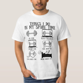 Gym Funny Quotes,Things Ido In My Spare Time Do Gy T-Shirt