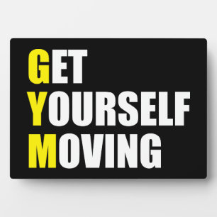 GYM - Get Yourself Moving - Workout Motivational Plaque