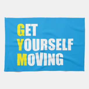 GYM - Get Yourself Moving - Workout Motivational Tea Towel