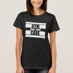 Gym Hair Dont Care Beast On Gym Motivation Sayings T-Shirt