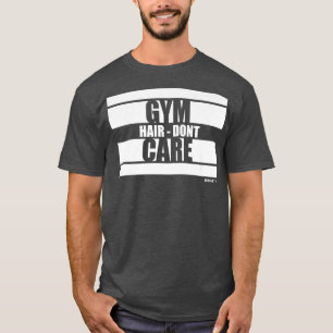 Gym Hair Dont Care Beast On Gym Motivation Sayings T-Shirt
