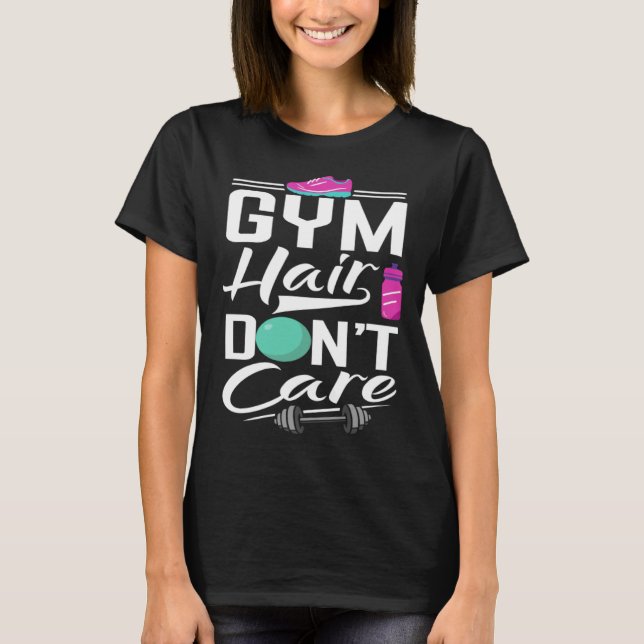 Gym Hair Dont Care  Gym  Gym Tees (Front)