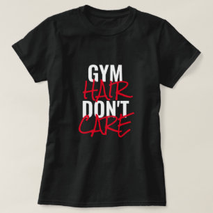 Gym Hair Don't Care Women's T-Shirt
