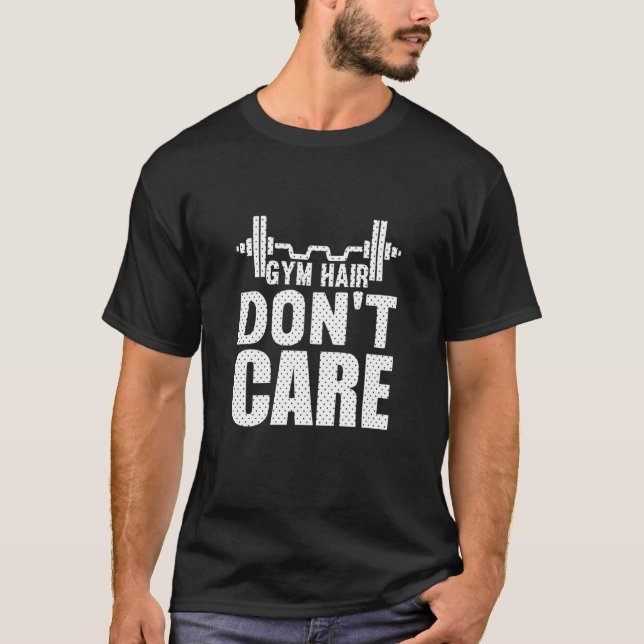 Gym Hair Don't Care Workout  1 T-Shirt (Front)