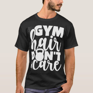 Gym Hair Don'T Care Workout Yoga Fitness Gym T-Shirt