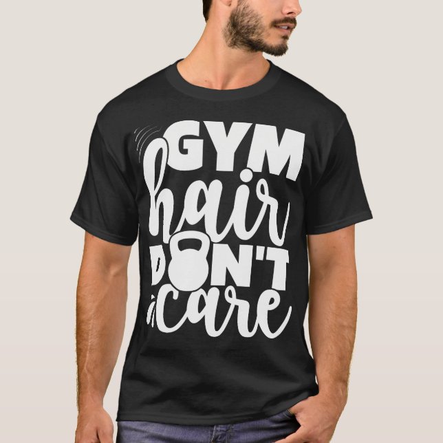Gym Hair Don'T Care Workout Yoga Fitness Gym T-Shirt (Front)