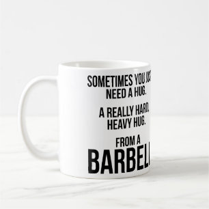 Gym Humour: Sometimes You Need A Hug From A Barbel Coffee Mug
