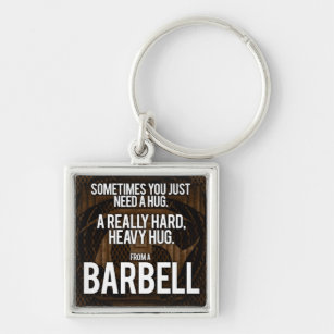 Gym Humour: Sometimes You Need A Hug From A Barbel Key Ring